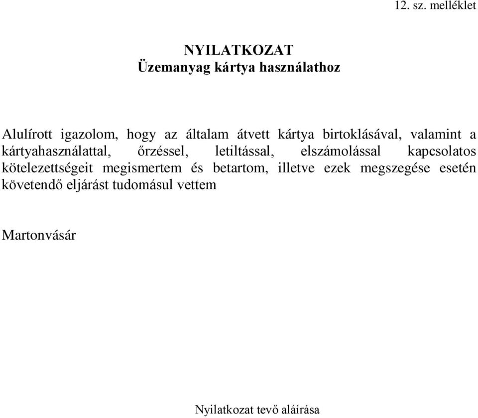 átvett kártya birtoklásával, valamint a kártyahasználattal, őrzéssel, letiltással,