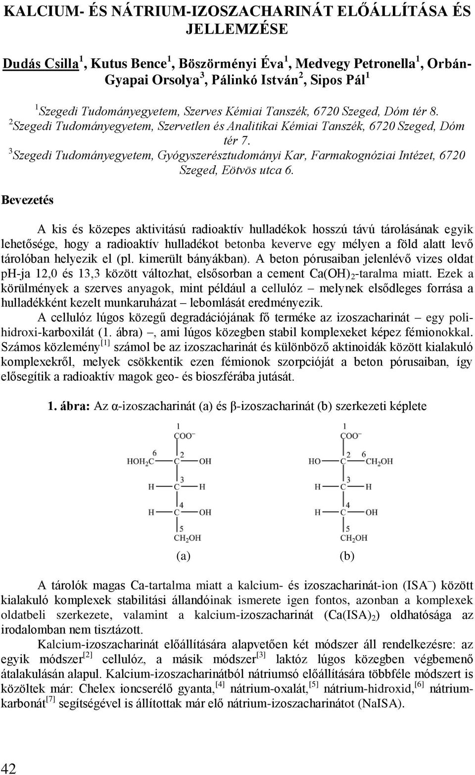 3 Szegedi Tudományegyetem, Gyógyszerésztudományi Kar, Farmakognóziai Intézet, 6720 Szeged, Eötvös utca 6.