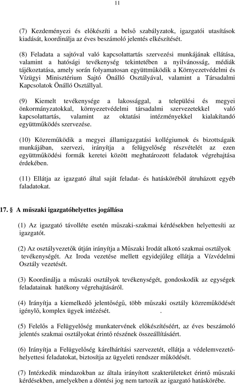 a Környezetvédelmi és Vízügyi Minisztérium Sajtó Önálló Osztályával, valamint a Társadalmi Kapcsolatok Önálló Osztállyal.