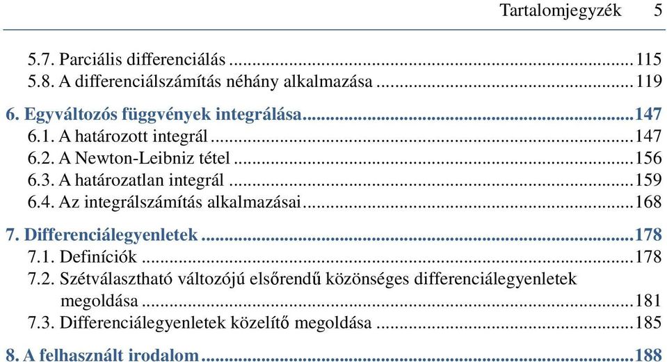 A határozatlan integrál... 59 6.4. Az integrálszámítás alkalmazásai... 68 7. Differenciálegyenletek... 78 7.