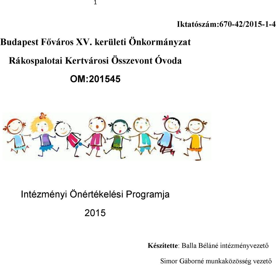 Óvoda OM:201545 Iktatószám:670-42/2015-1-4 Intézményi