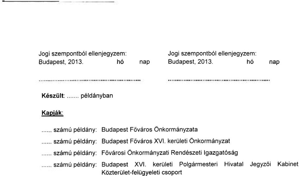 kerületi Önkormányzat számú példány: Fővárosi Önkormányzati Rendészeti Igazgatóság számú