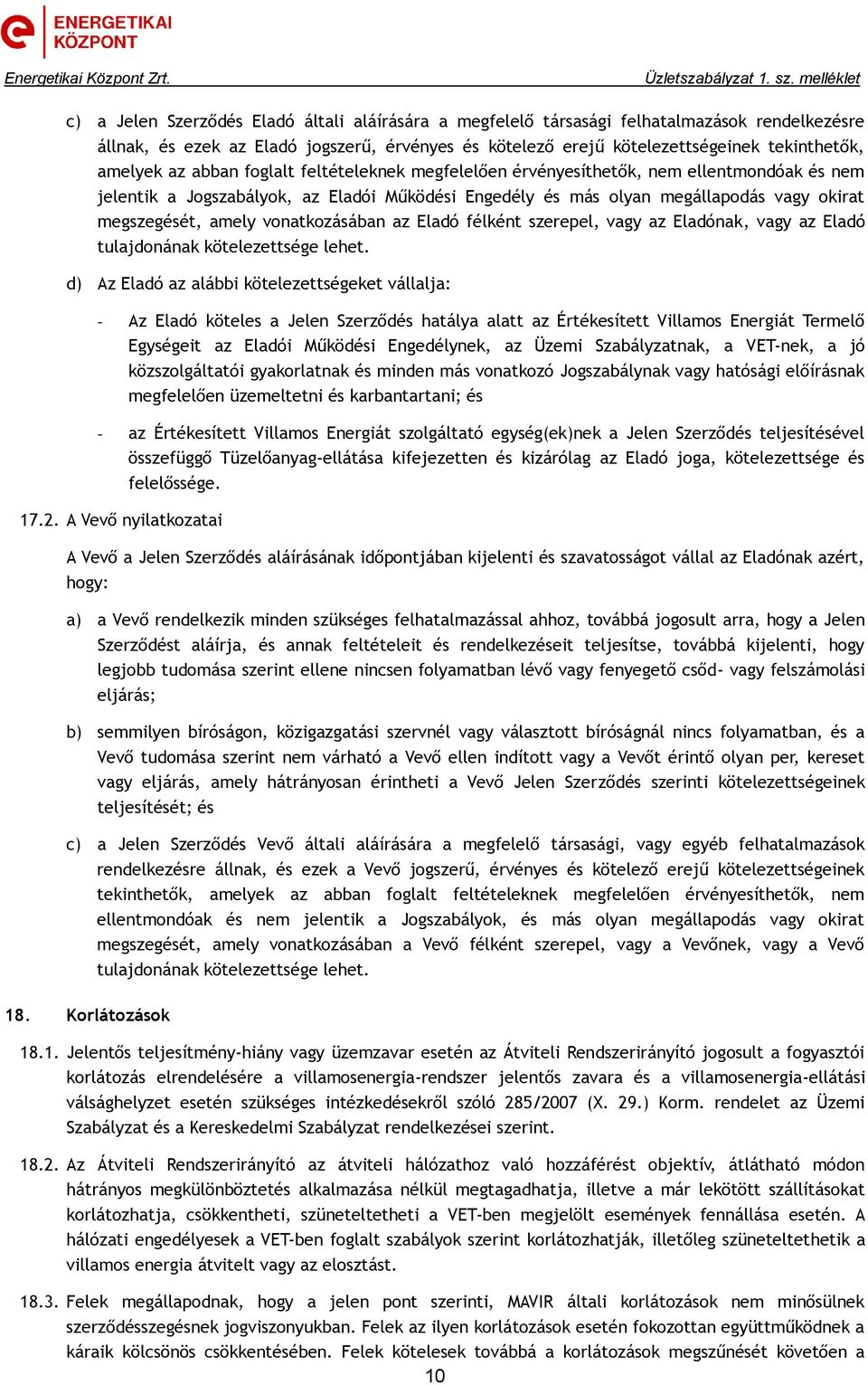 vonatkozásában az Eladó félként szerepel, vagy az Eladónak, vagy az Eladó tulajdonának kötelezettsége lehet.