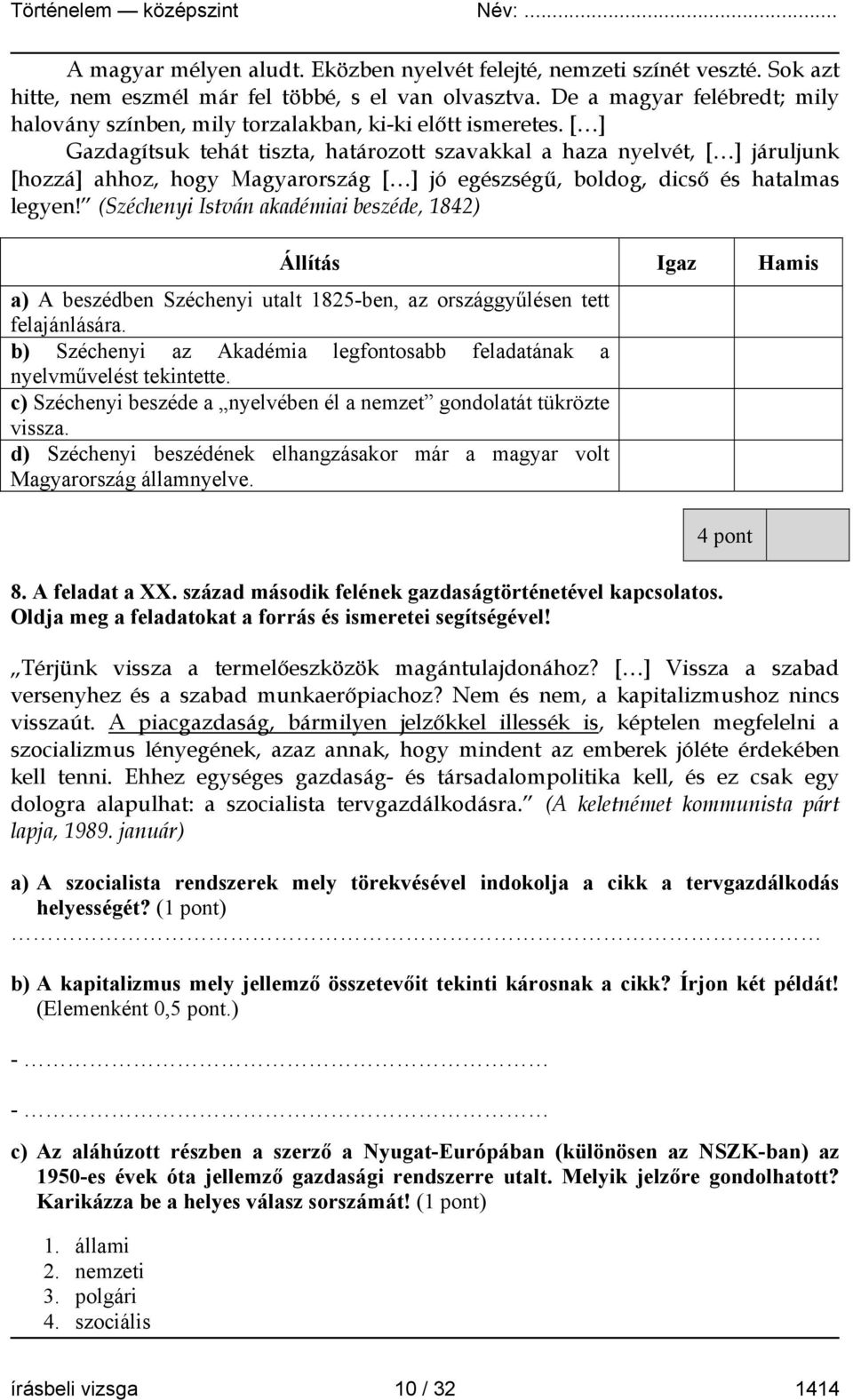 [ ] Gazdagítsuk tehát tiszta, határozott szavakkal a haza nyelvét, [ ] járuljunk [hozzá] ahhoz, hogy Magyarország [ ] jó egészségű, boldog, dicső és hatalmas legyen!