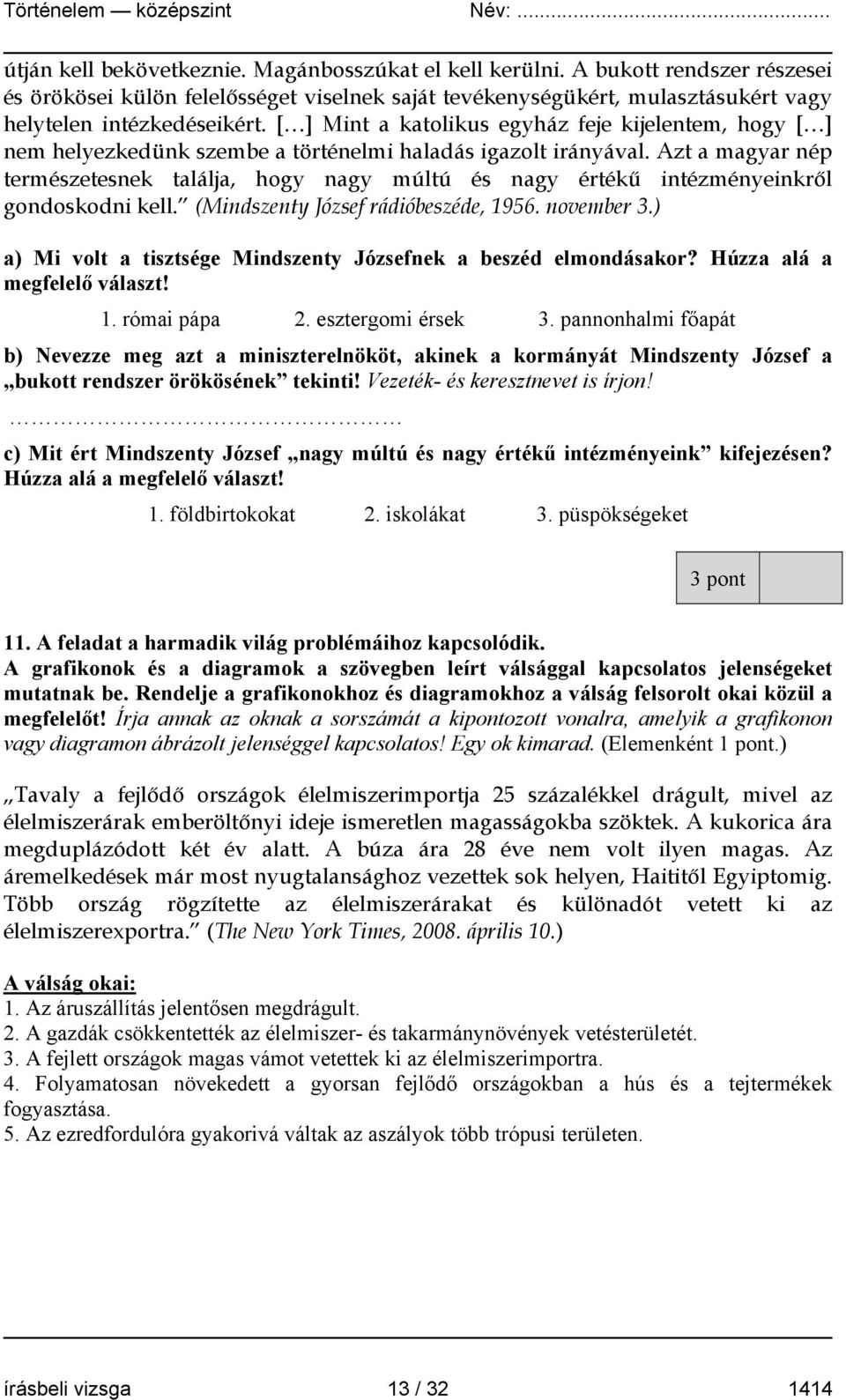 Azt a magyar nép természetesnek találja, hogy nagy múltú és nagy értékű intézményeinkről gondoskodni kell. (Mindszenty József rádióbeszéde, 1956. november 3.