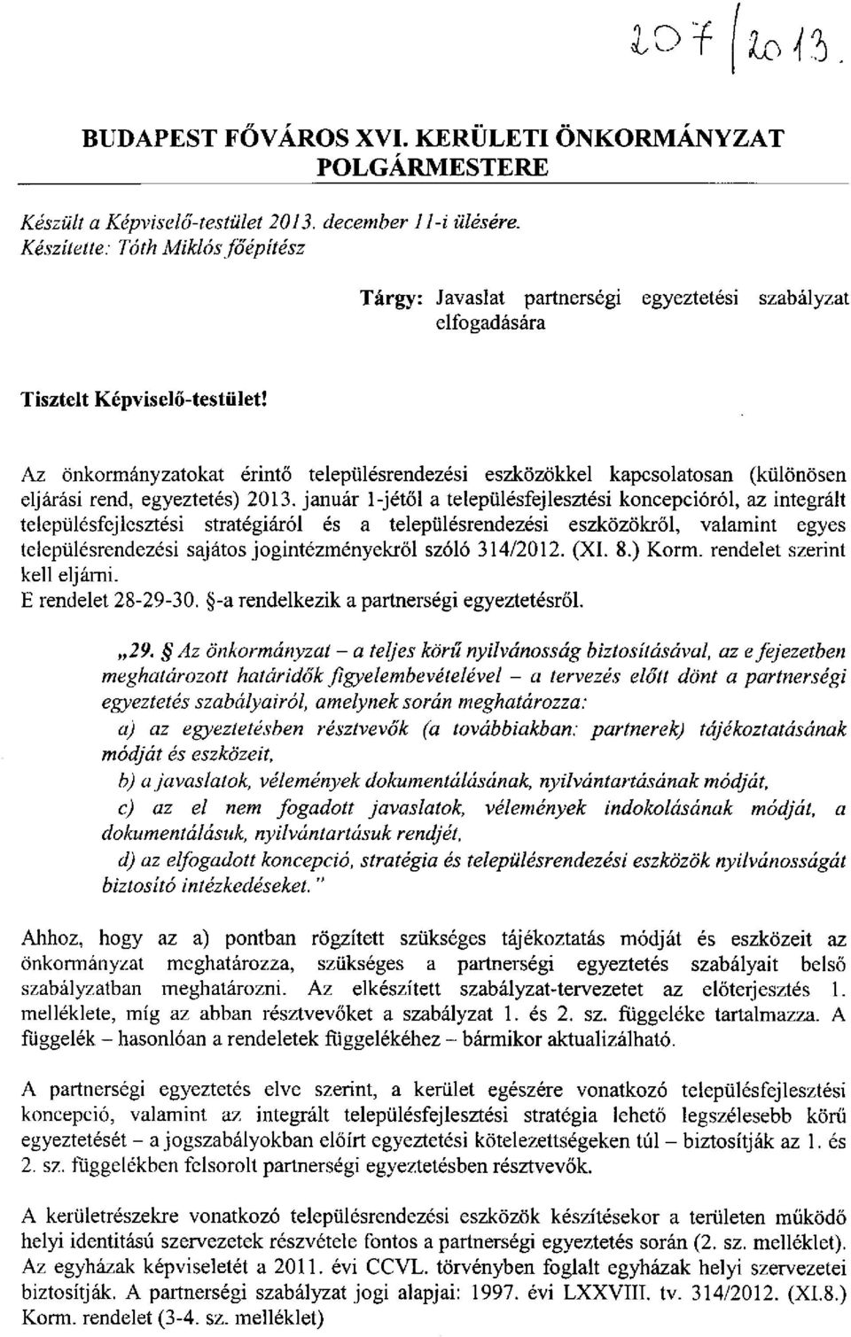 Az önkormányzatokat érintő településrendezési eszközökkel kapcsolatosan (különösen eljárási rend, egyeztetés) 2013.