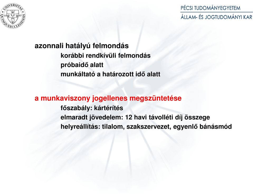 megszüntetése fıszabály: kártérítés elmaradt jövedelem: 12 havi