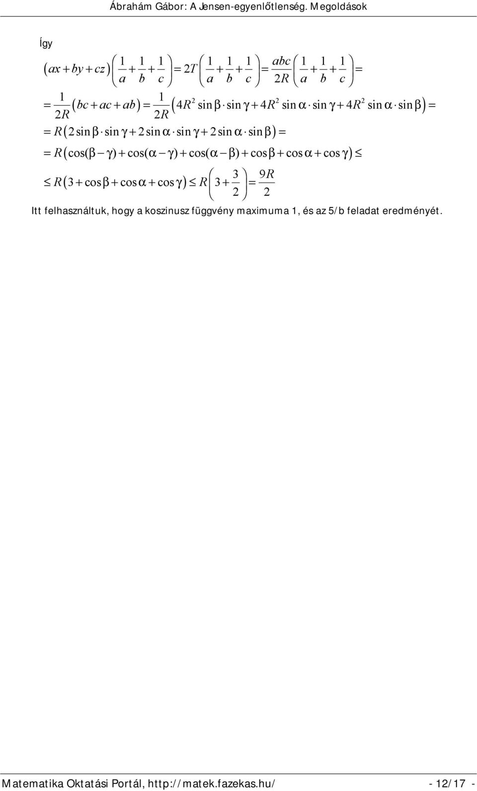 os ) R β γ + α γ + α β + β+ α+ γ 3 9R R( 3+ osβ+ osα+ osγ) R 3+ Itt felhasználtuk, hogy a koszinusz