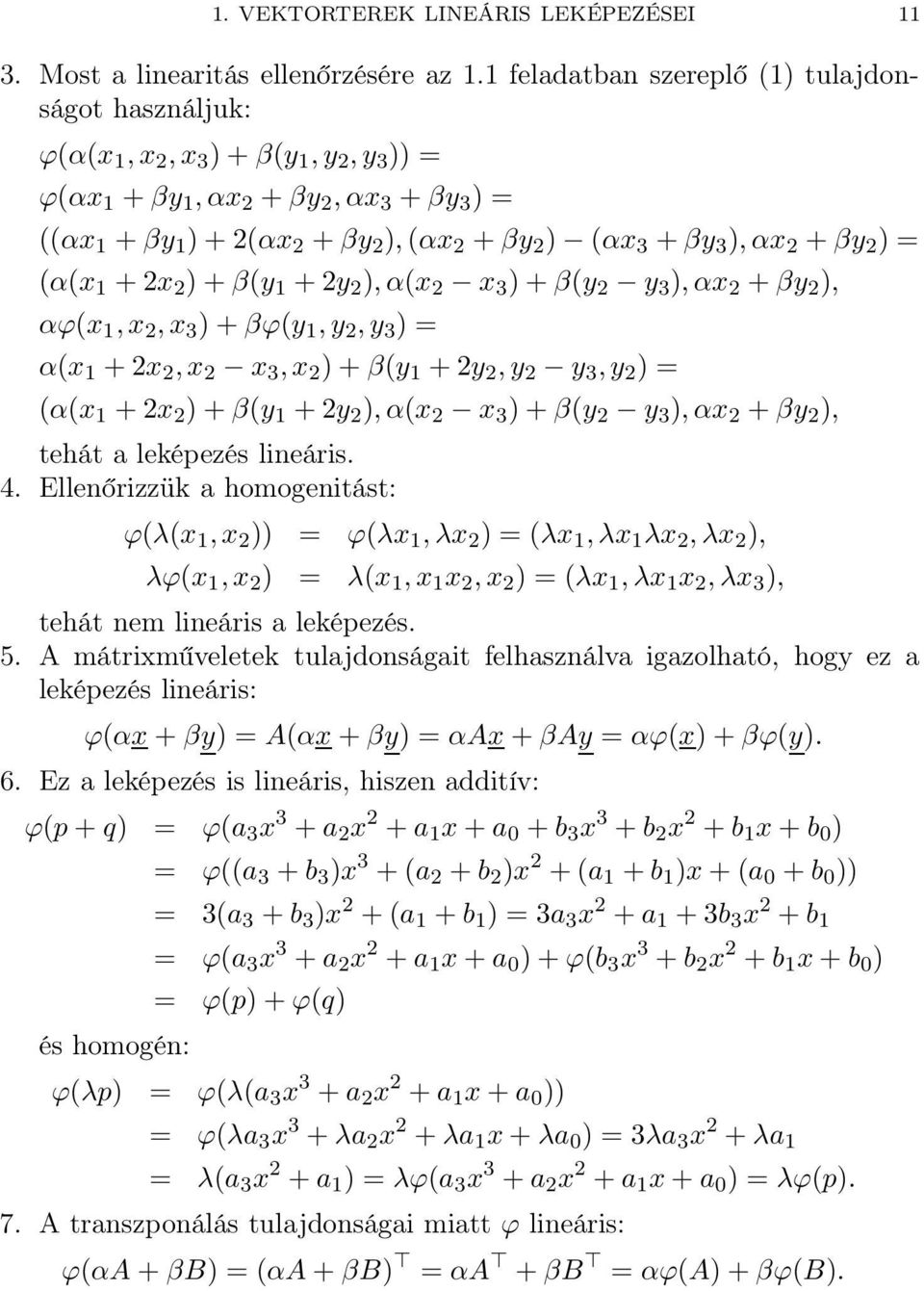 2 ) = (α(x + 2x 2 ) + β(y + 2y 2 ), α(x 2 x 3 ) + β(y 2 y 3 ), αx 2 + βy 2 ), αϕ(x, x 2, x 3 ) + βϕ(y, y 2, y 3 ) = α(x + 2x 2, x 2 x 3, x 2 ) + β(y + 2y 2, y 2 y 3, y 2 ) = (α(x + 2x 2 ) + β(y + 2y