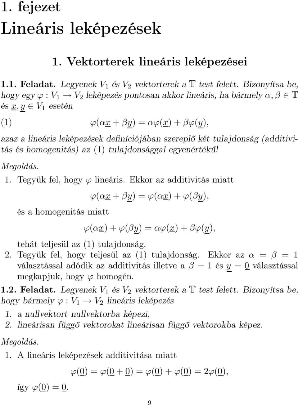 tulajdonság (additivitás és homogenitás) az () tulajdonsággal egyenértékű! Megoldás.. Tegyük fel, hogy ϕ lineáris.