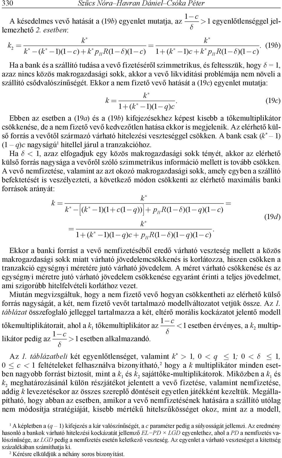 Eor a nem fizető vevő hatását a (9c) egyenlet mutatja: ( )( q) c.