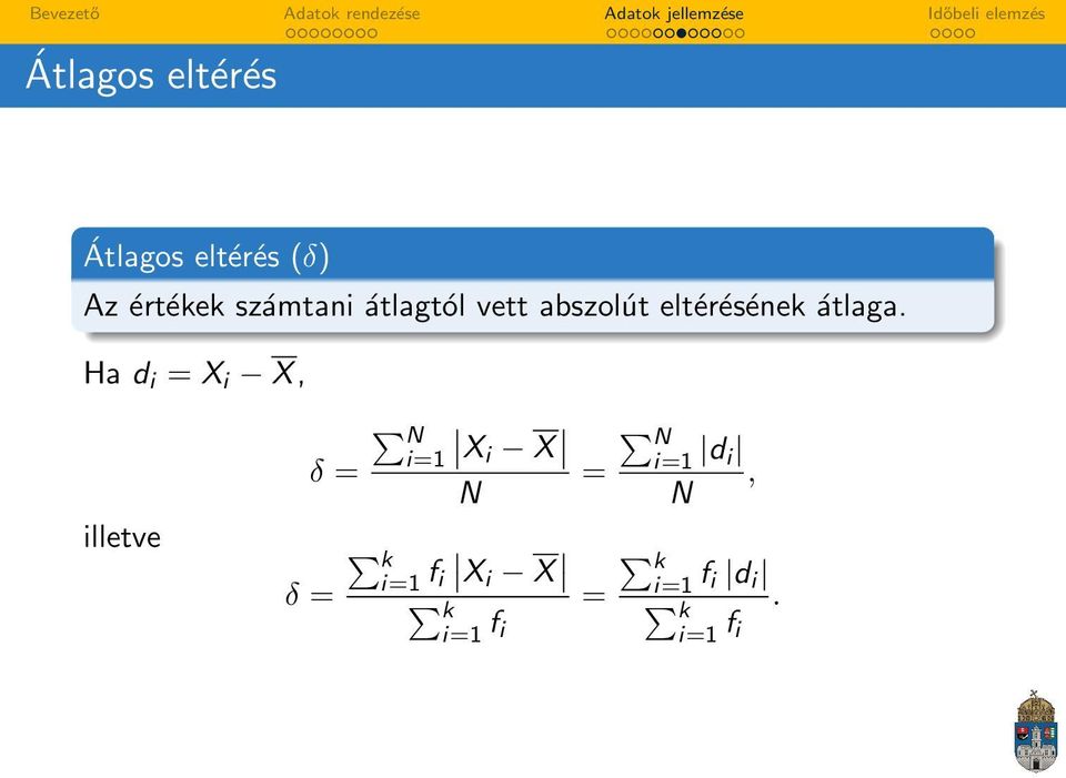 Ha d i = X i X, illetve δ = N i=1 X i X = N k i=1 δ