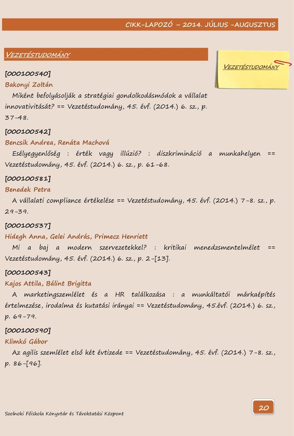 [000100581] Benedek Petra A vállalati compliance értékelése == Vezetéstudomány, 45. évf. (2014.) 7-8. sz., p. 29-39.