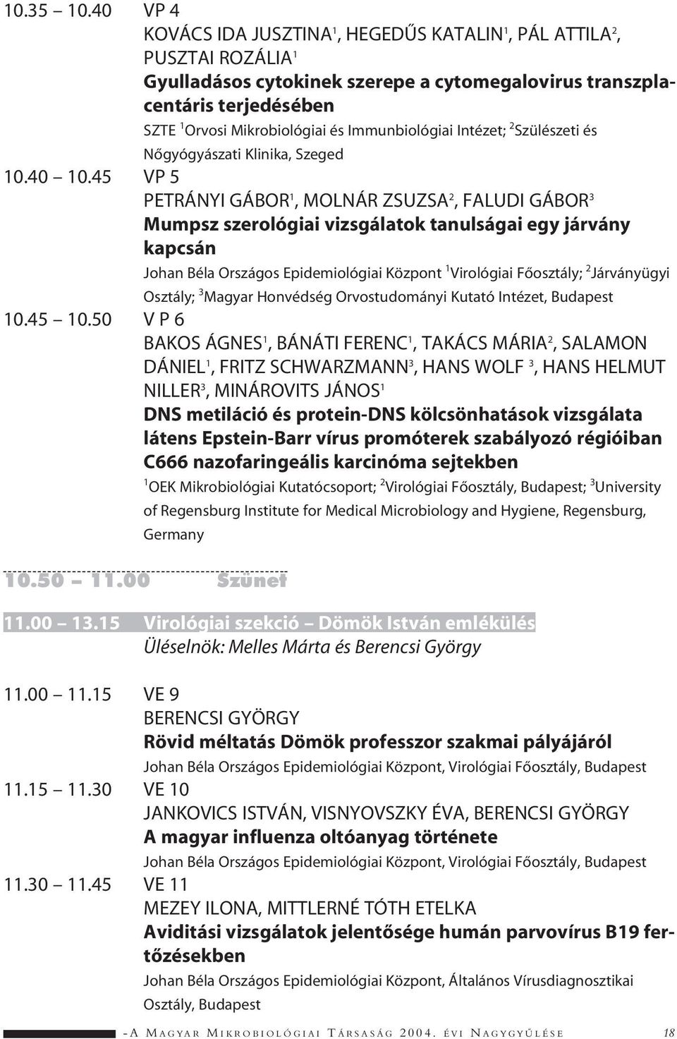 Immunbiológiai Intézet; 2 Szülészeti és Nôgyógyászati Klinika, Szeged 10.40 10.