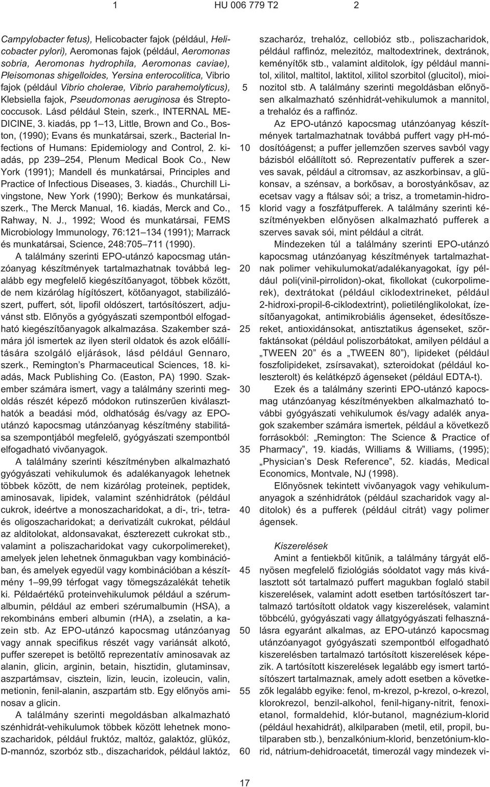 kiadás, pp 1 13, Little, Brown and Co., Boston, (1990); Evans és munkatársai, szerk., Bacterial Infections of Humans: Epidemiology and Control, 2. kiadás, pp 239 4, Plenum Medical Book Co.