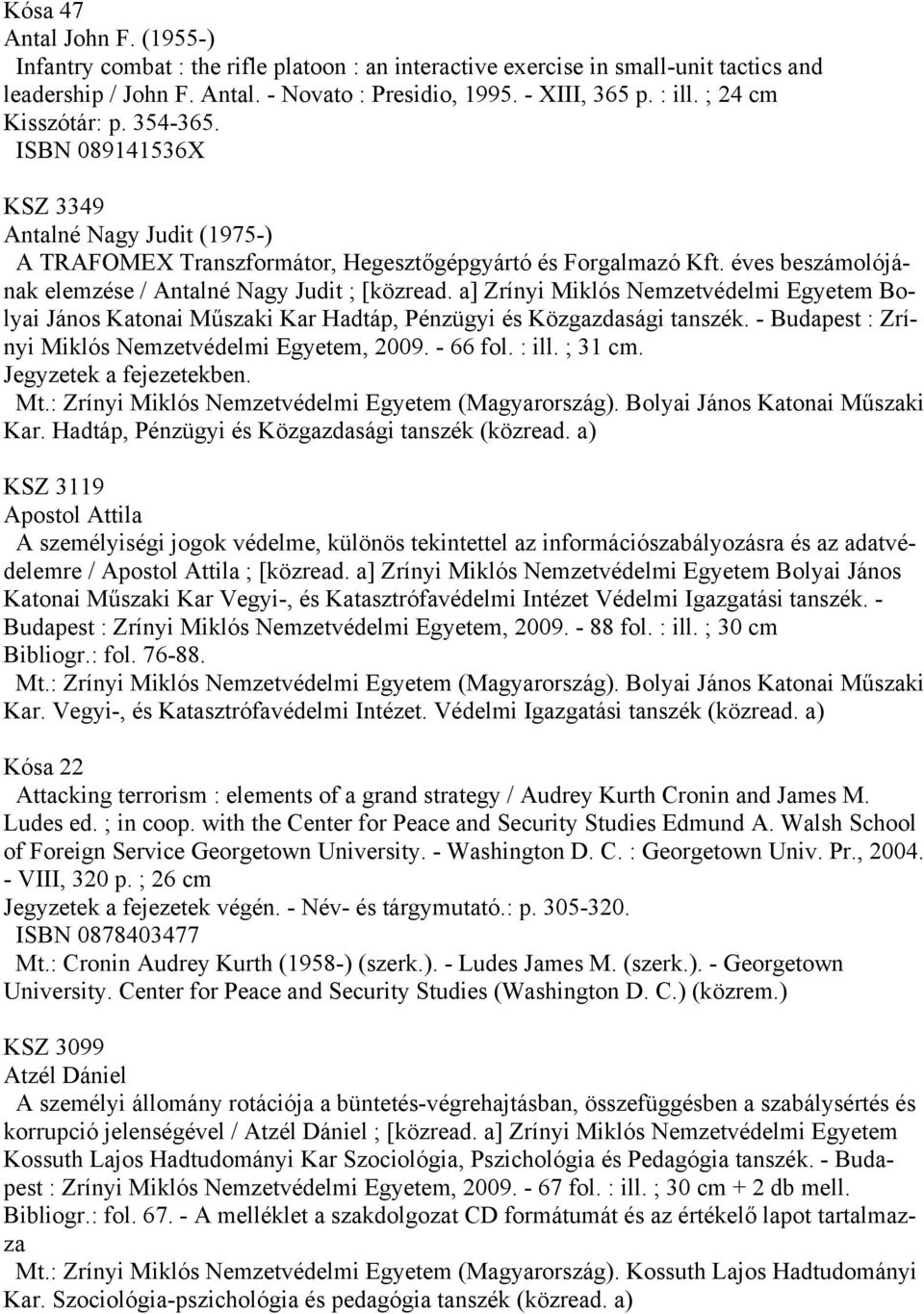 éves beszámolójának elemzése / Antalné Nagy Judit ; [közread. a] Zrínyi Miklós Nemzetvédelmi Egyetem Bolyai János Katonai Műszaki Kar Hadtáp, Pénzügyi és Közgazdasági tanszék.