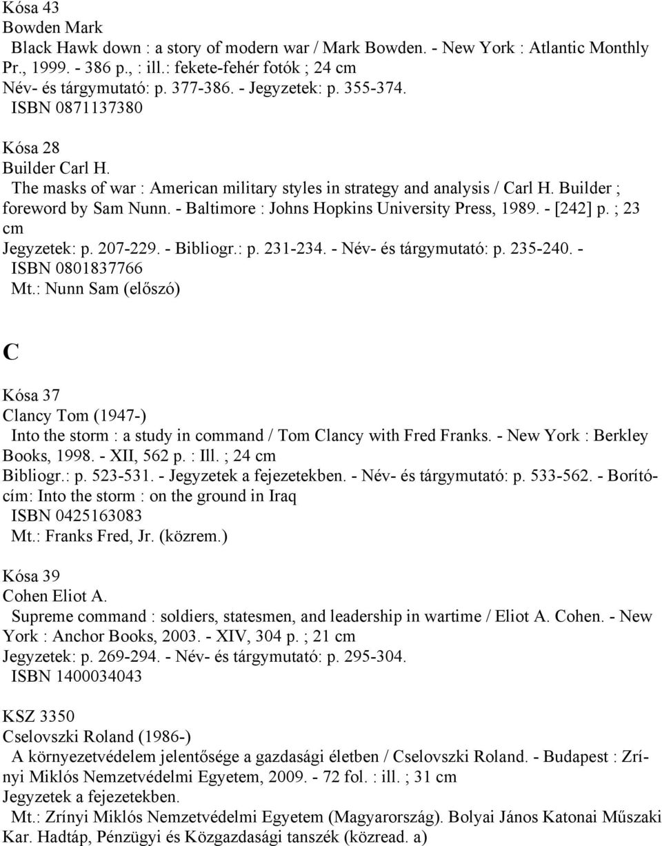 - Baltimore : Johns Hopkins University Press, 1989. - [242] p. ; 23 cm Jegyzetek: p. 207-229. - Bibliogr.: p. 231-234. - Név- és tárgymutató: p. 235-240. - ISBN 0801837766 Mt.