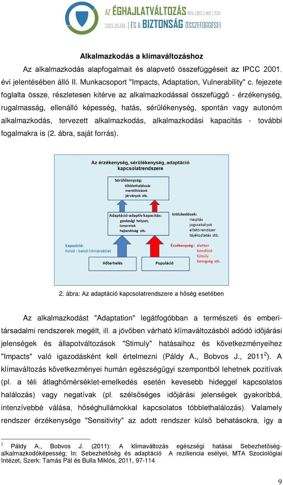 alkalmazkodás, alkalmazkodási kapacitás - további fogalmakra is (2. ábra, saját forrás). 2.