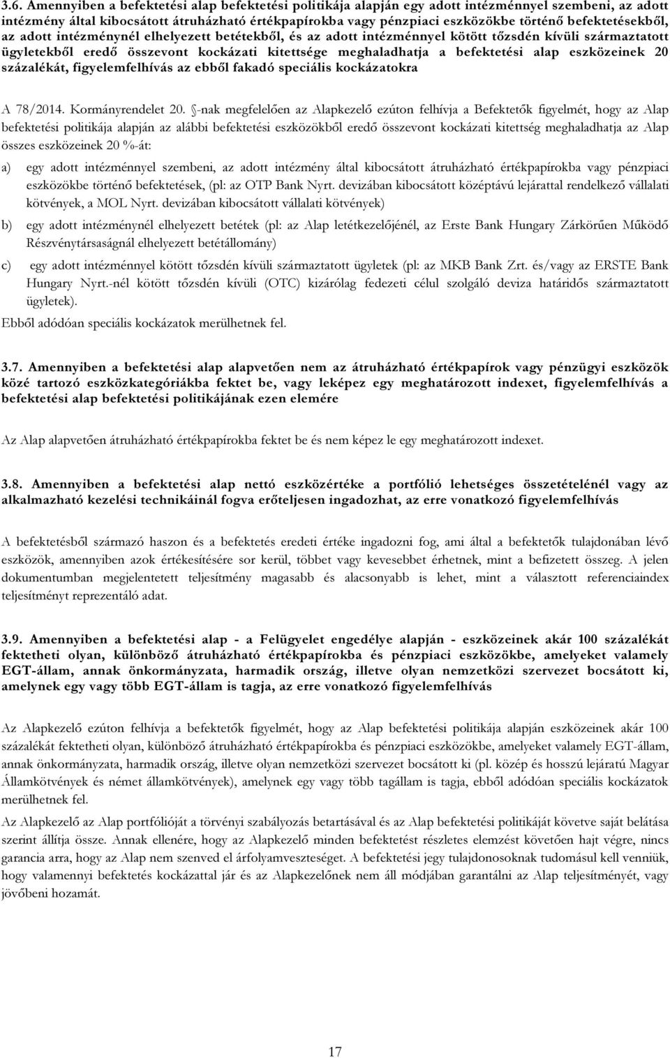 befektetési alap eszközeinek 20 százalékát, figyelemfelhívás az ebből fakadó speciális kockázatokra A 78/2014. Kormányrendelet 20.