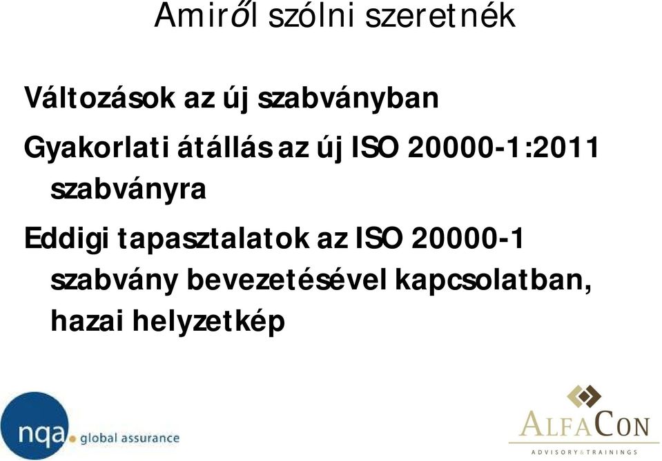 20000-1:2011 szabványra Eddigi tapasztalatok az