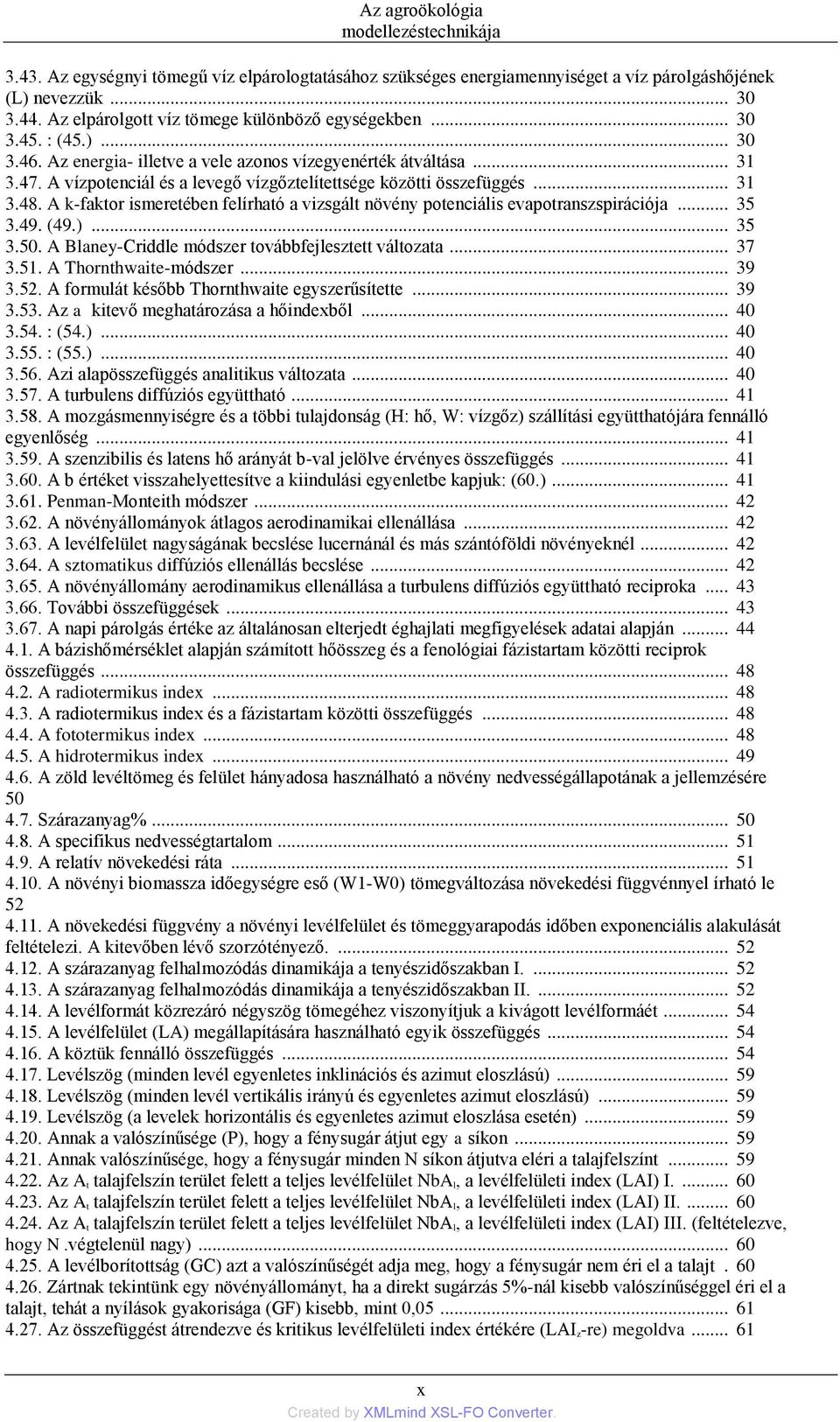 A vízpotenciál és a levegő vízgőztelítettsége közötti összefüggés... 31 3.48. A k-faktor ismeretében felírható a vizsgált növény potenciális evapotranszspirációja... 35 3.49. (49.)... 35 3.50.