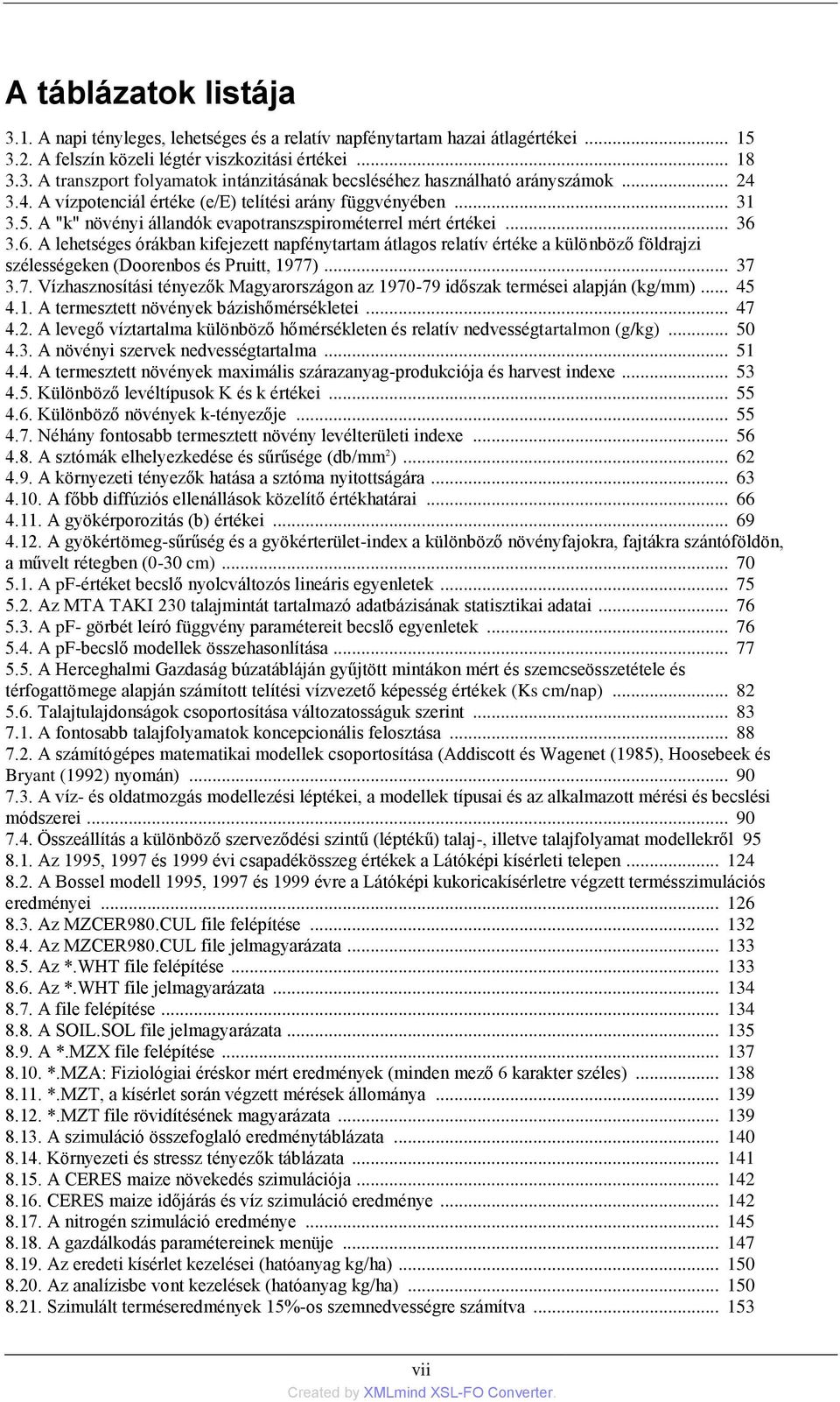 3.6. A lehetséges órákban kifejezett napfénytartam átlagos relatív értéke a különböző földrajzi szélességeken (Doorenbos és Pruitt, 1977