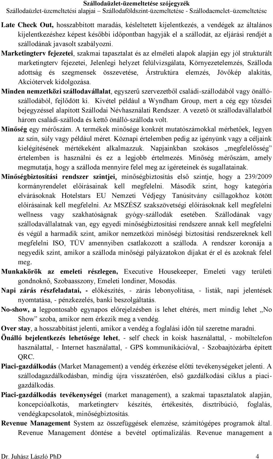 Marketingterv fejezetei, szakmai tapasztalat és az elméleti alapok alapján egy jól strukturált marketingterv fejezetei, Jelenlegi helyzet felülvizsgálata, Környezetelemzés, Szálloda adottság és