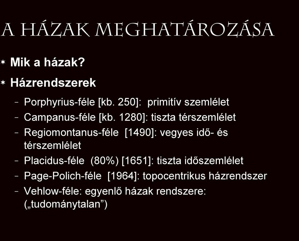 1280]: tiszta térszemlélet Regiomontanus-féle [1490]: vegyes idő- és térszemlélet