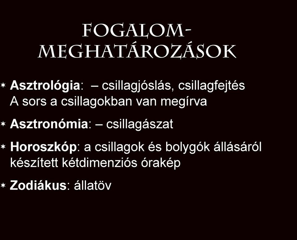 Asztronómia: csillagászat Horoszkóp: a csillagok és