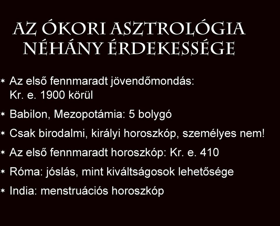 1900 körül Babilon, Mezopotámia: 5 bolygó Csak birodalmi, királyi