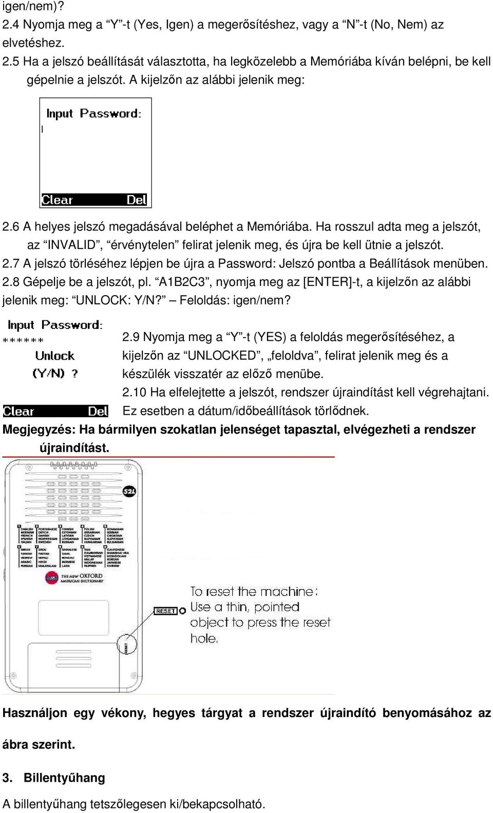 2.8 Gépelje be a jelszót, pl. A1B2C3, nyomja meg az [ENTER]-t, a kijelzőn az alábbi jelenik meg: UNLOCK: Y/N? Feloldás: igen/nem? 2.