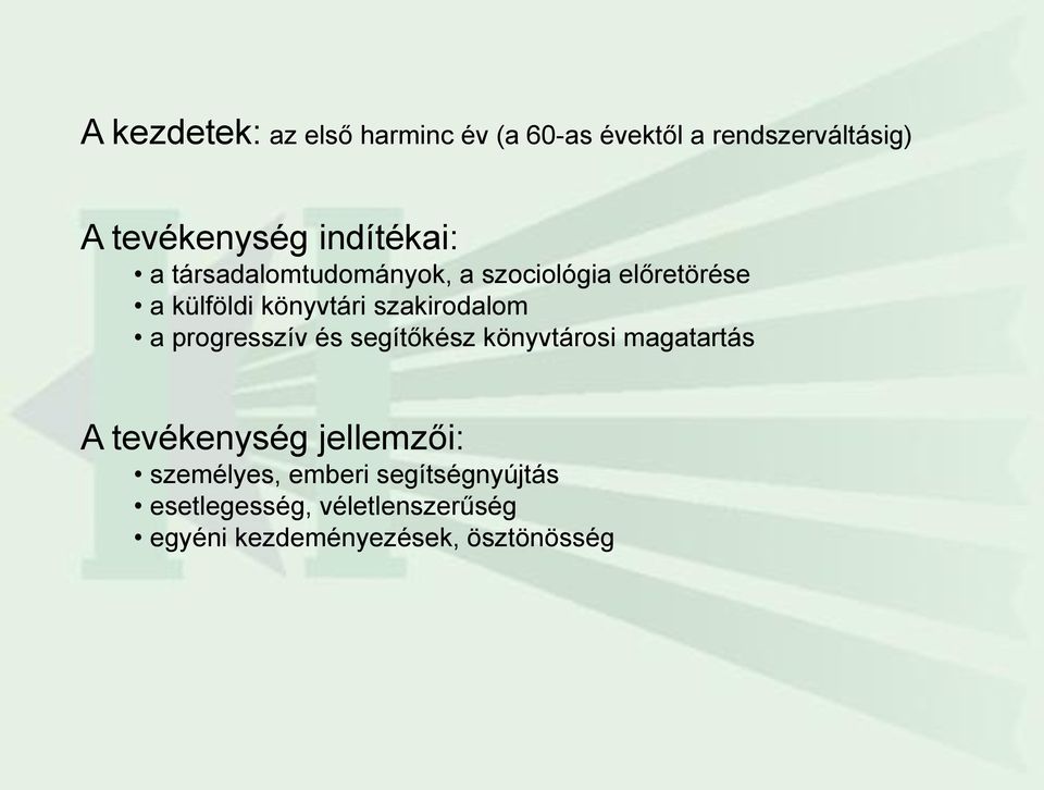 szakirodalom a progresszív és segítőkész könyvtárosi magatartás A tevékenység jellemzői: