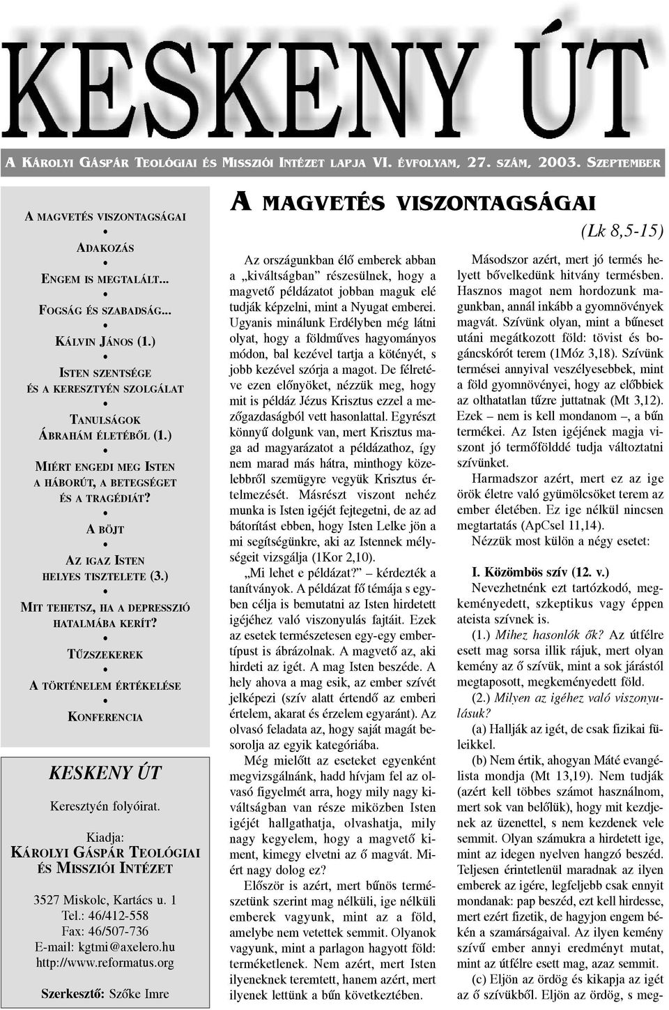 ) MIT TEHETSZ, HA A DEPRESSZIÓ HATALMÁBA KERÍT? TÛZSZEKEREK A TÖRTÉNELEM ÉRTÉKELÉSE KONFERENCIA KESKENY ÚT Keresztyén folyóirat.