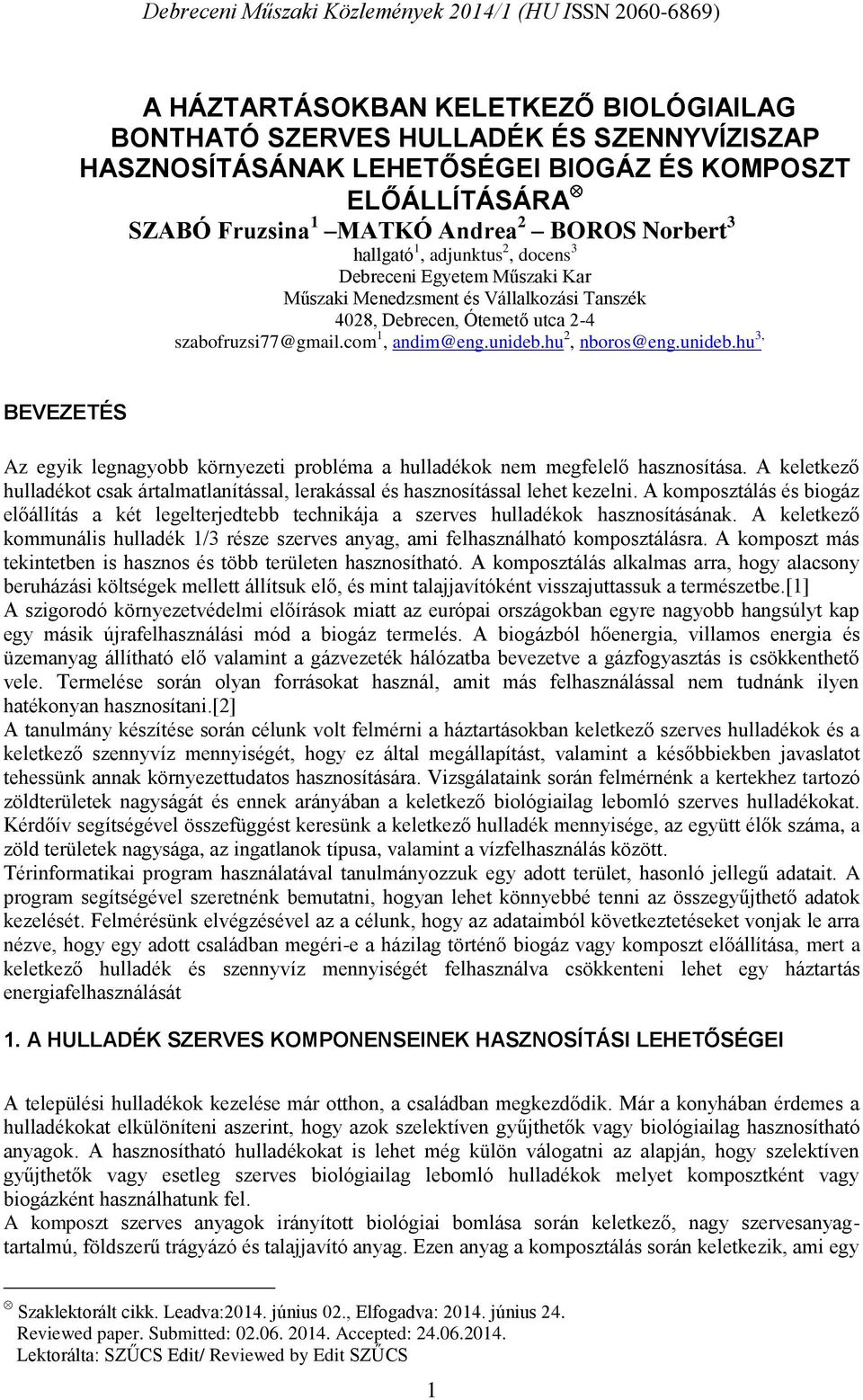 hu 2, nboros@eng.unideb.hu 3, BEVEZETÉS Az egyik legnagyobb környezeti probléma a hulladékok nem megfelelő hasznosítása.