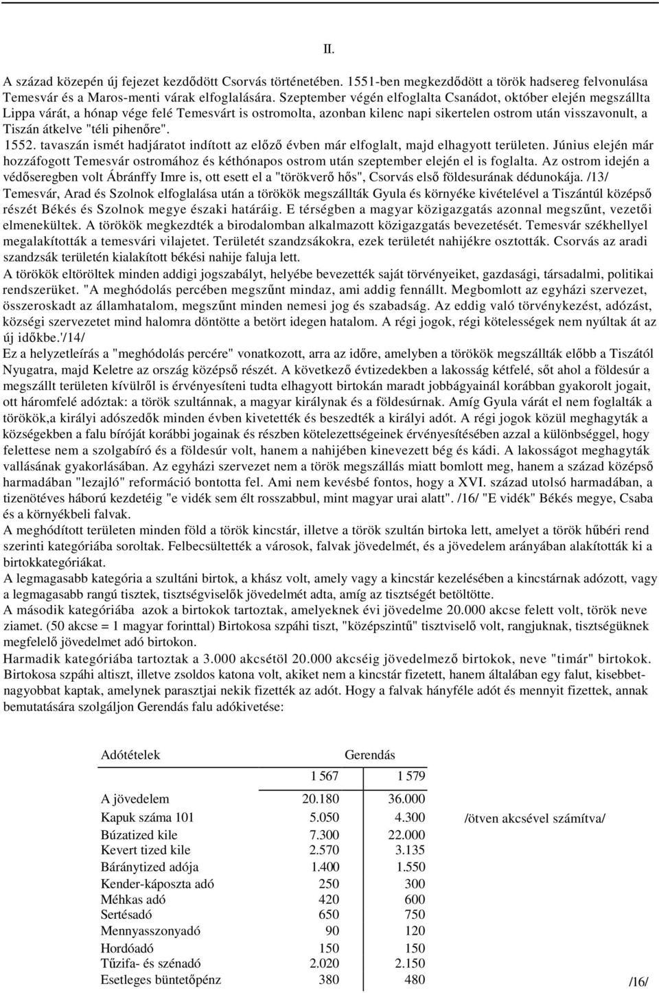 pihenıre". 1552. tavaszán ismét hadjáratot indított az elızı évben már elfoglalt, majd elhagyott területen.