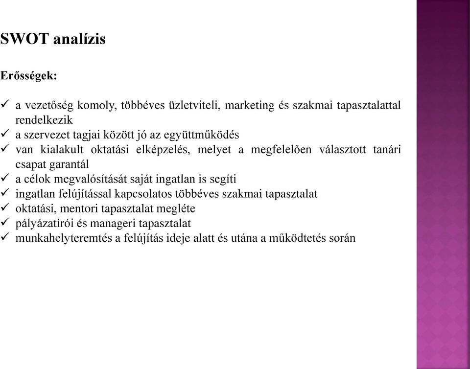 célok megvalósítását saját ingatlan is segíti ingatlan felújítással kapcsolatos többéves szakmai tapasztalat oktatási, mentori