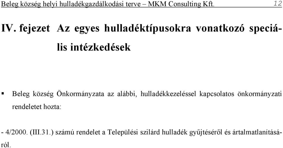 Önkormányzata az alábbi, hulladékkezeléssel kapcsolatos önkormányzati rendeletet