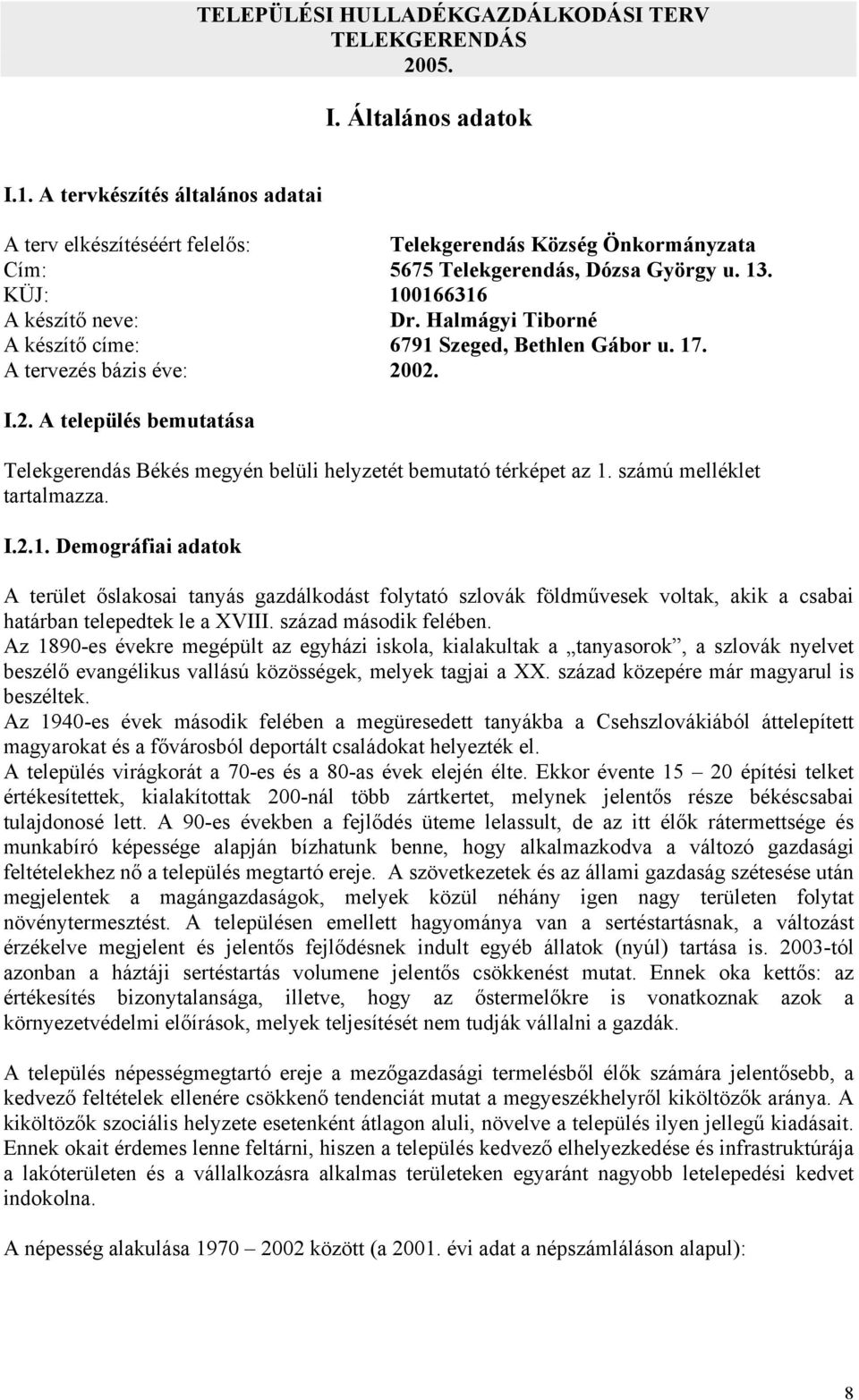 02. I.2. A település bemutatása Telekgerendás Békés megyén belüli helyzetét bemutató térképet az 1.