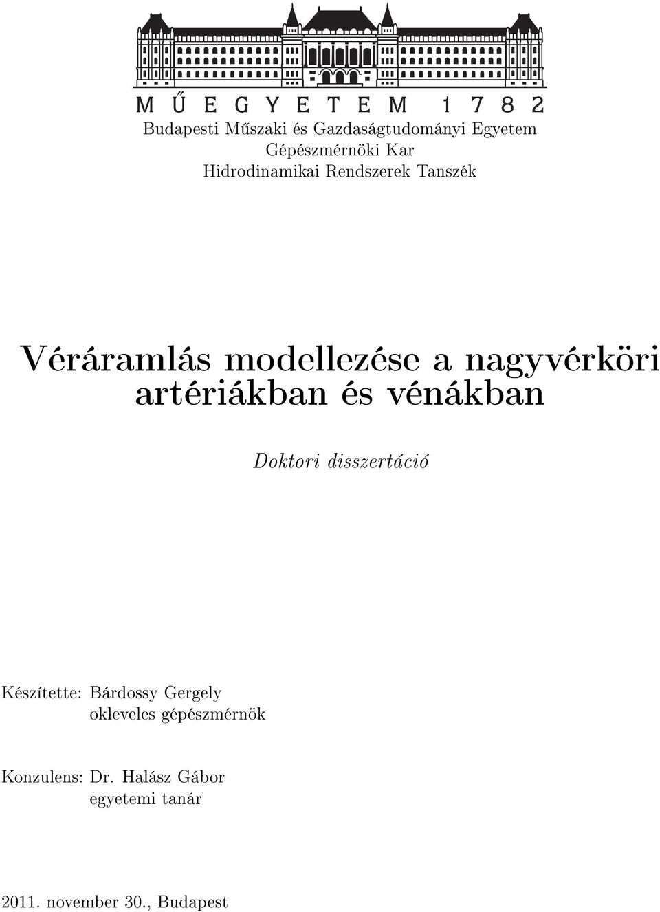 artériákban és vénákban Doktori disszertáció Készítette: Bárdossy Gergely