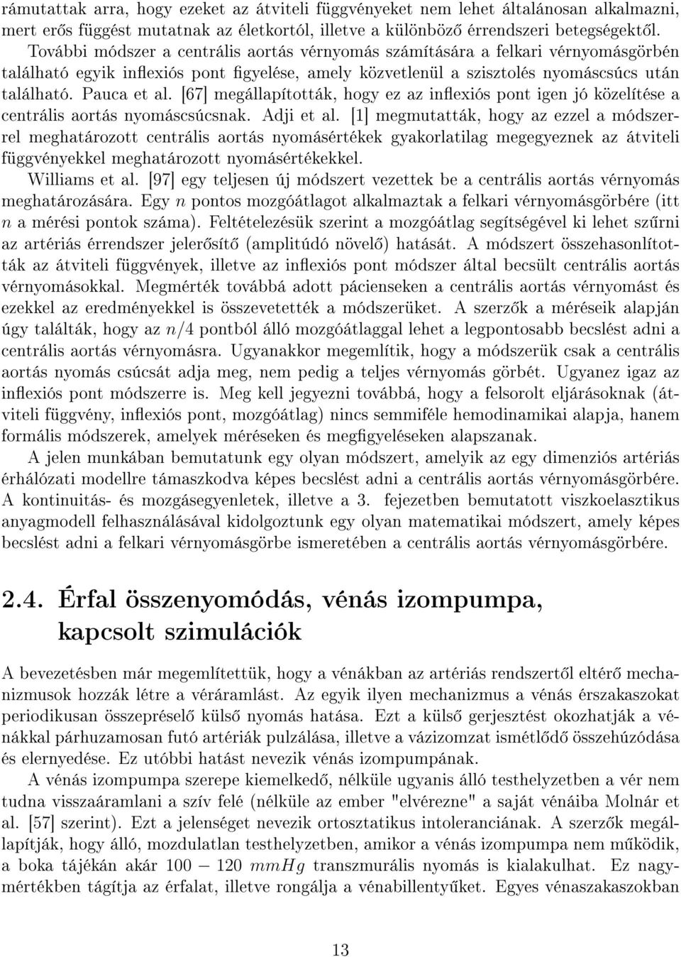 [67] megállapították, hogy ez az inexiós pont igen jó közelítése a centrális aortás nyomáscsúcsnak. Adji et al.