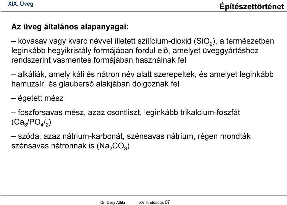 amelyet leginkább hamuzsír, és glaubersó alakjában dolgoznak fel égetett mész foszforsavas mész, azaz csontliszt, leginkább trikalcium-foszfát