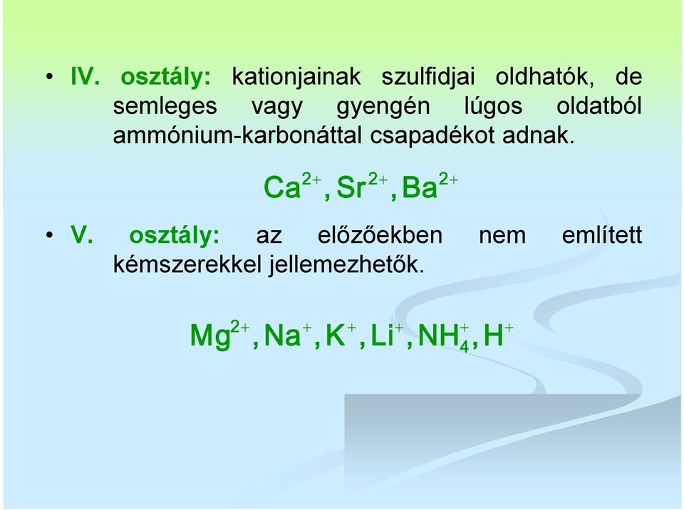 csapadékot adnak. Ca, Sr, Ba 2 2 2 V.