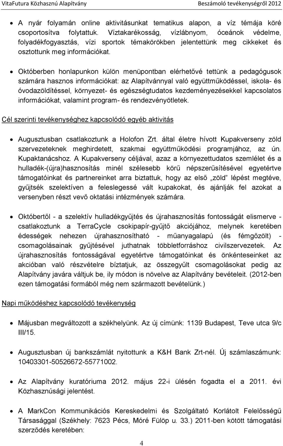 Októberben honlapunkon külön menüpontban elérhetővé tettünk a pedagógusok számára hasznos információkat: az Alapítvánnyal való együttműködéssel, iskola- és óvodazöldítéssel, környezet- és