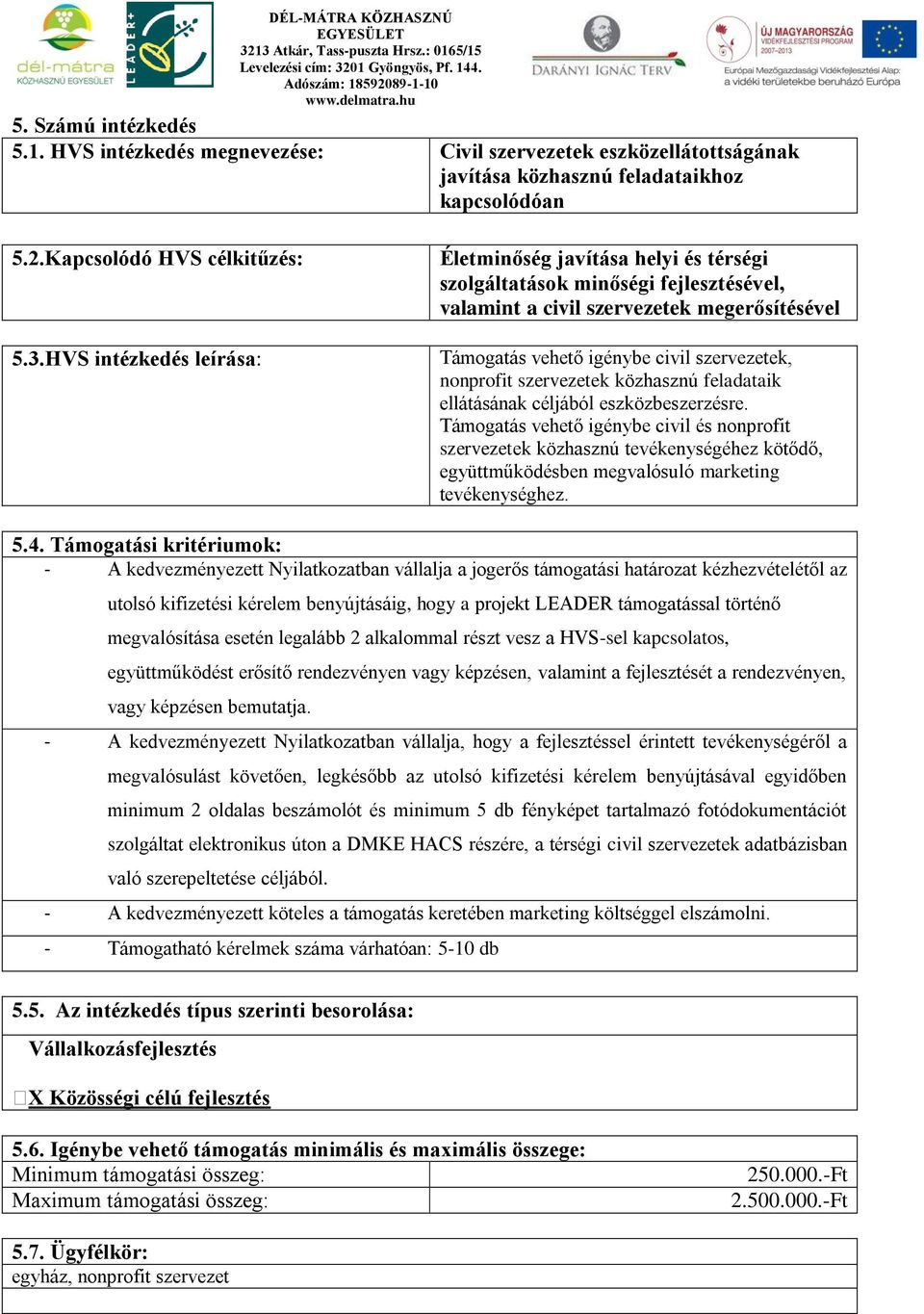 nonprofit szervezetek közhasznú feladataik ellátásának céljából eszközbeszerzésre.