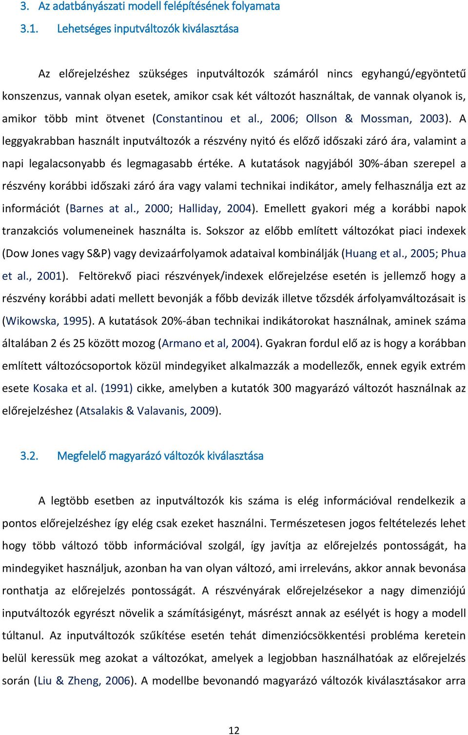 olyanok is, amikor több mint ötvenet (Constantinou et al., 2006; Ollson & Mossman, 2003).