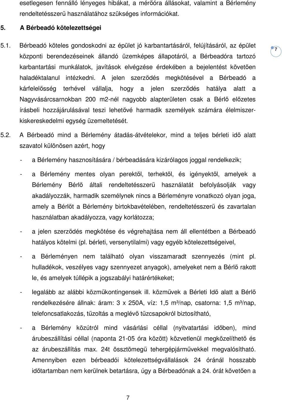 elvégzése érdekében a bejelentést követően haladéktalanul intézkedni.