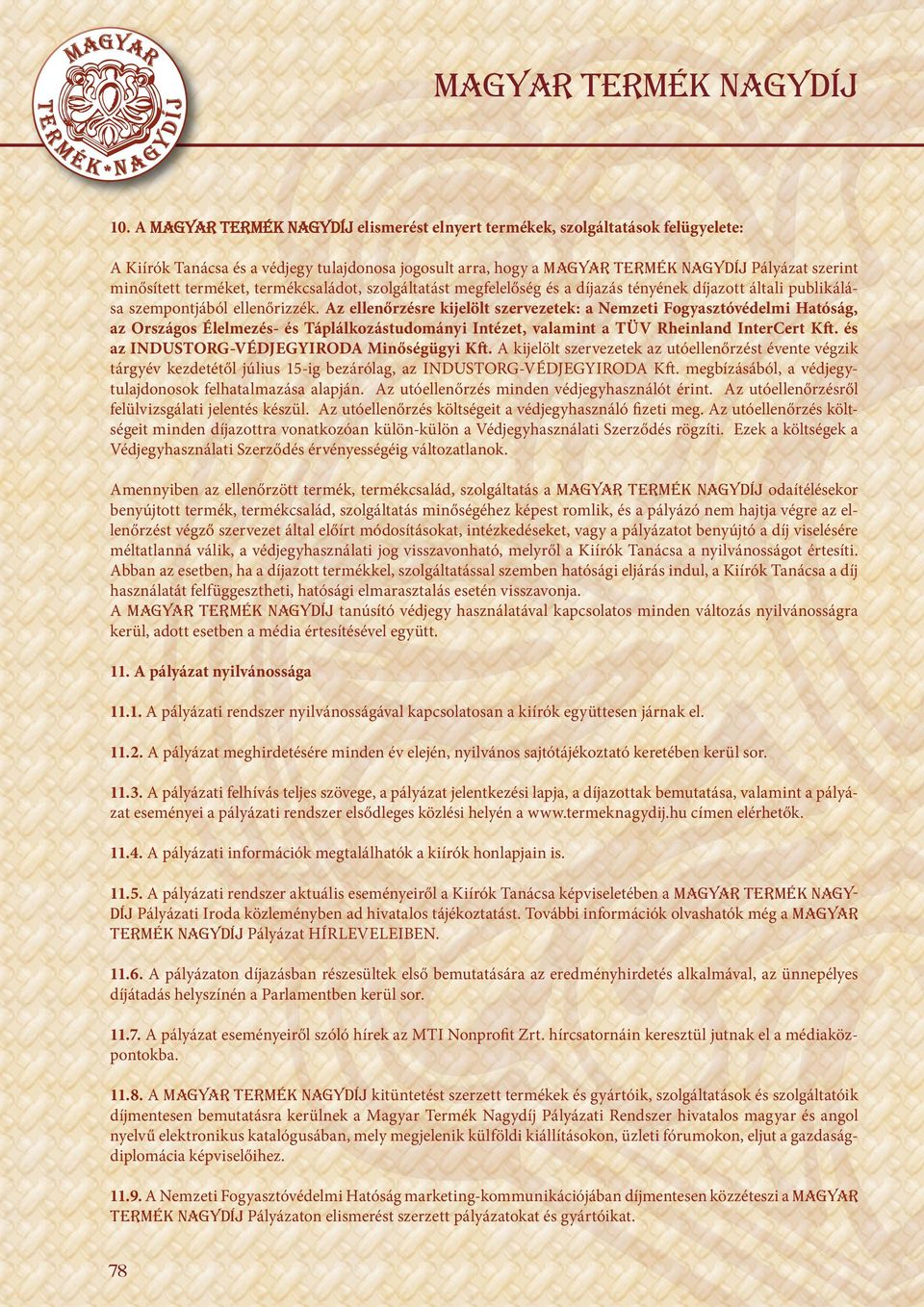 terméket, termékcsaládot, szolgáltatást megfelelőség és a díjazás tényének díjazott általi publikálása szempontjából ellenőrizzék.