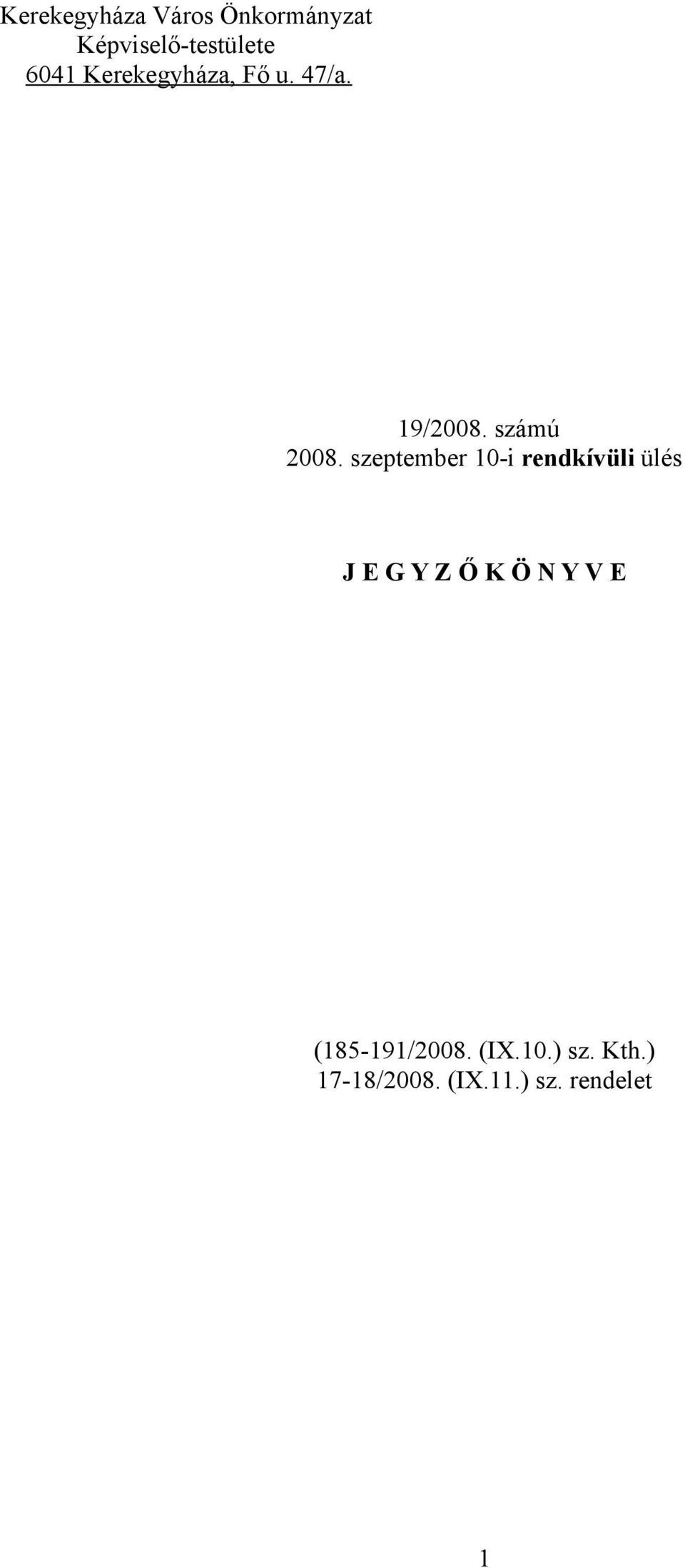 szeptember 10-i rendkívüli ülés J E G Y Z Ő K Ö N Y V E