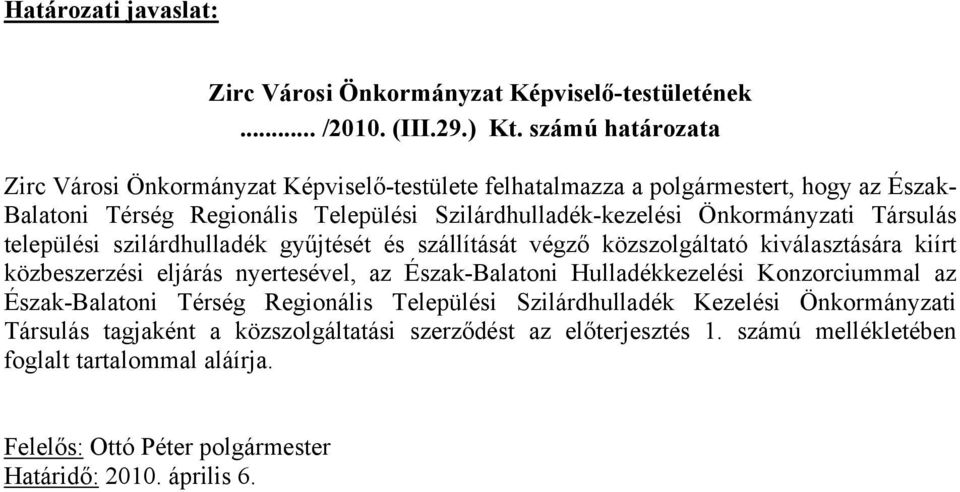 Önkormányzati Társulás települési szilárdhulladék gyűjtését és szállítását végző közszolgáltató kiválasztására kiírt közbeszerzési eljárás nyertesével, az Észak-Balatoni