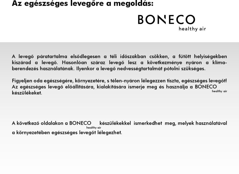 Figyeljen oda egészségére, környezetére, s télen-nyáron lélegezzen tiszta, egészséges levegőt!